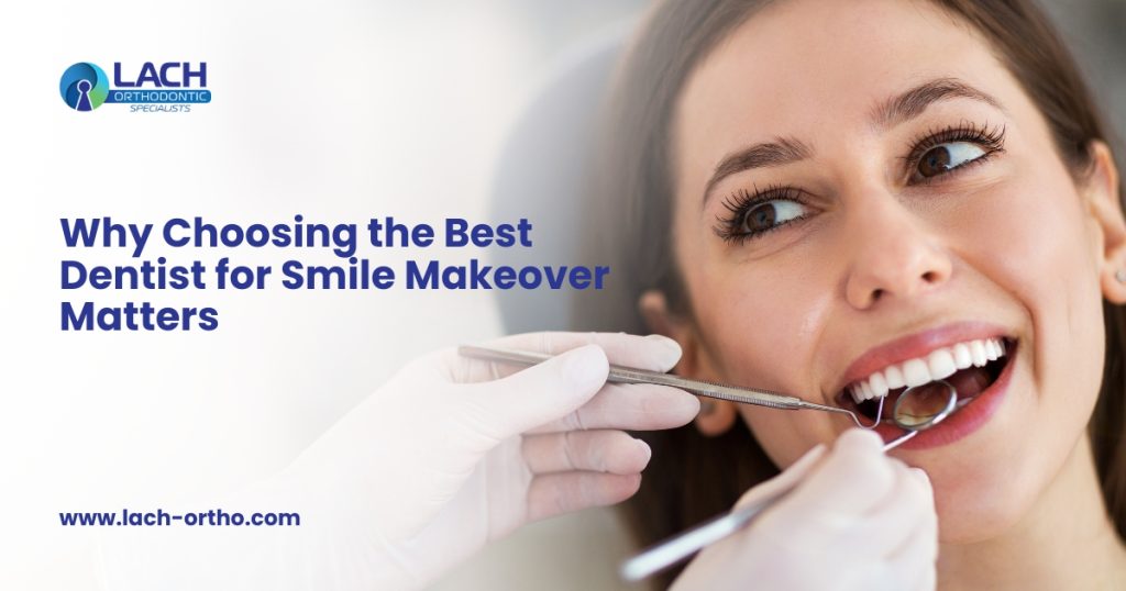 Best Dentist for Smile Makeover Achieve Your Dream Smile